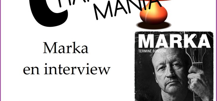 Marka en interview pour Chansomania #318 –  Podcast
