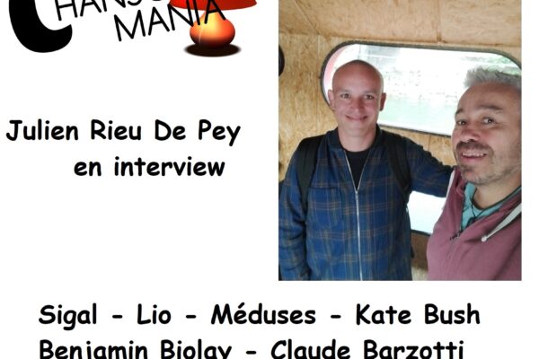 Chansomania épisode 388 – Julien Rieu de Pey en interview, et plein de zics, dans ce nouvel épisode de ton émission radio chansons