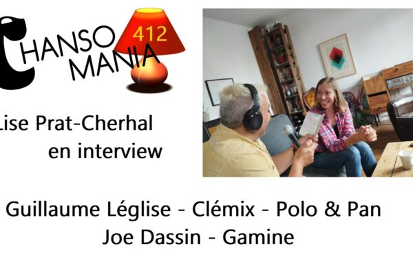 Chansomania 412, le podcast – Lise Prat-Cherhal en interview, et plein de zics, dans ton émission radio chanson