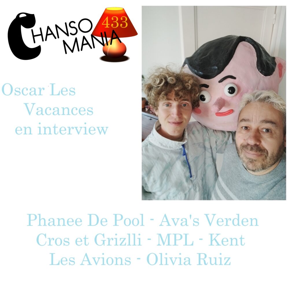 chansomania chanson Oscar Les Vacances Phanne De Pool Cros et Grizzli Ava's Verden Les Avions Olivia Ruiz MPL Kent